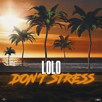 LOLO – DON'T STRESS