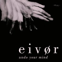 Eivor – Undo Your Mind
