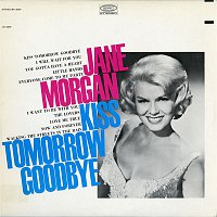Jane Morgan – Kiss Tomorrow Goodbye