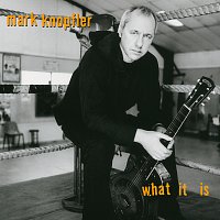 Mark Knopfler – What It Is