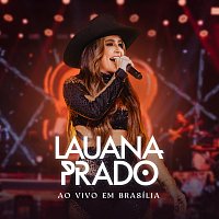 Lauana Prado – Ao Vivo Em Brasília [Ao Vivo]