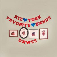 Dawes – All Your Favorite Bands