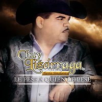 Chuy Lizárraga y Su Banda Tierra Sinaloense – Le Pese A Quién Le Pese