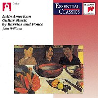 John Williams – Latin American Guitar Music by Barrios and Ponce