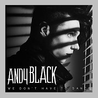 Andy Black – We Don't Have To Dance