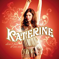 Katerine – Don't Put It On Me