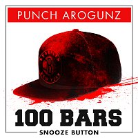 Punch Arogunz – 100 Bars Snooze Button