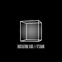 Bass Astral x Igo – It's Dark