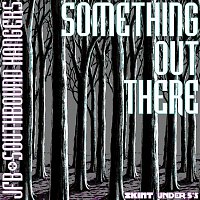 JFB & Southbound Hangers – Something Out There