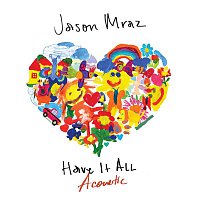 Jason Mraz – Have It All (Acoustic)