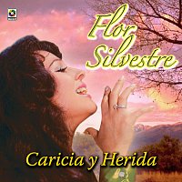 Flor Silvestre – Caricia Y Herida