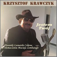 Krzysztof Krawczyk – Jestem Twój Piosenki Leonarda Cohena w tłumaczeniu Macieja Zembatego