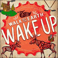 Walk Off The Earth – Wake Up