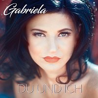 Gabriela – Du und ich