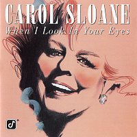 Carol Sloane – When I Look In Your Eyes
