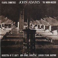 John Adams, Sanford Sylvan & Orchestra Of St Luke's – Fearful Symmetries/The Wound-Dresser