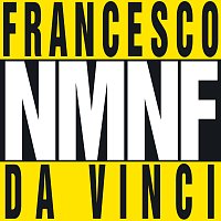 Francesco Da Vinci – NMNF (Nun Me Ne Fott)