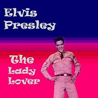 Elvis Presley – The Lady Lover