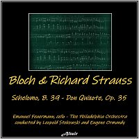 Emanuel Feuermann, The Philadelphia Orchestra, Samuel Lifschey, Alexander Hilsberg – Bloch & Richard Strauss: Schelomo, B. 39 - Don Quixote, OP. 35