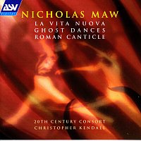 20th Century Consort, Christopher Kendall – Maw: La Vita Nuova; Ghost Dances; Roman Canticle