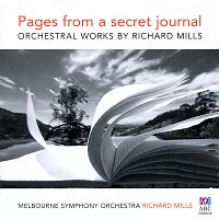 Melbourne Symphony Orchestra, Richard Mills – Pages From A Secret Journal: Orchestral Works By Richard Mills