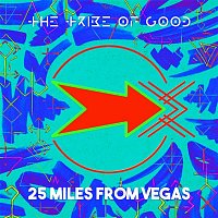 The Tribe Of Good – 25 Miles From Vegas