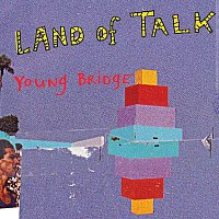 Land of Talk – Young Bridge