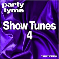Party Tyme – Show Tunes 4 - Party Tyme [Vocal Versions]