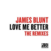 James Blunt – Love Me Better (Remixes)