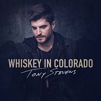 Tony Stevens – Whiskey In Colorado