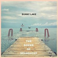 Bunny Lake – The Sound of Sehnsucht