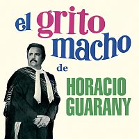Horacio Guarany – El Grito Macho De Horacio