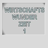 Různí interpreti – Wirtschaftswunder-Zeit 1