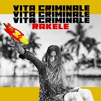 Rakele – Vita Criminale