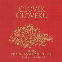 Různí interpreti – Člověk člověku. Sbory pro občanské záležitosti - Skladby k vítání občánků