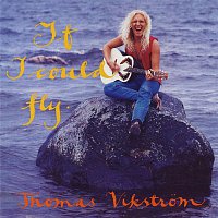 Thomas Vikstrom – If I Could Fly