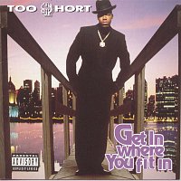 Too $hort – Get In Where You Fit In