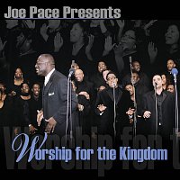 Joe Pace – Worship For The Kingdom