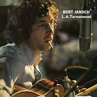 Bert Jansch – L.A. Turnaround [Digitally Remastered + Bonus Tracks]