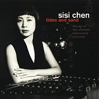 Sisi Chen – Tides And Sand: The Art Of The Chinese Hammered Dulcimer