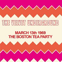 The Velvet Underground – Live At The Boston Tea Party, March 13th 1969