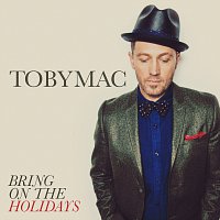TobyMac – Bring On The Holidays
