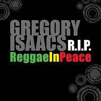 Gregory Isaacs – Gregory Isaacs R.I.P: Reggae In Peace