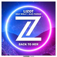 LIZOT & Holy Molly & Alex Parker – Back To Her