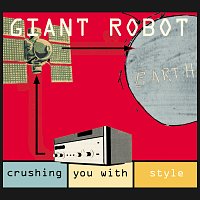 Giant Robot – Crushing You With Style