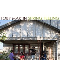 Toby Martin – Spring Feeling