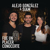 Alejandro Gonzalez & Siam – Fue Un Placer Conocerte