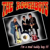 The Roughboys – I´m A Mad Teddy Boy