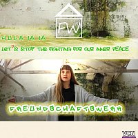 Freundschaftswerk – Hula La La Let s stop the Fighting for our inner Peace