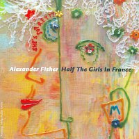 Alexander Fisher, Larry Lofquist – Half the Girls in France